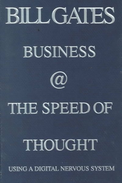 Business @ the speed of thought : using a digital nervous system / Bill Gates, with Collins Hemingway.