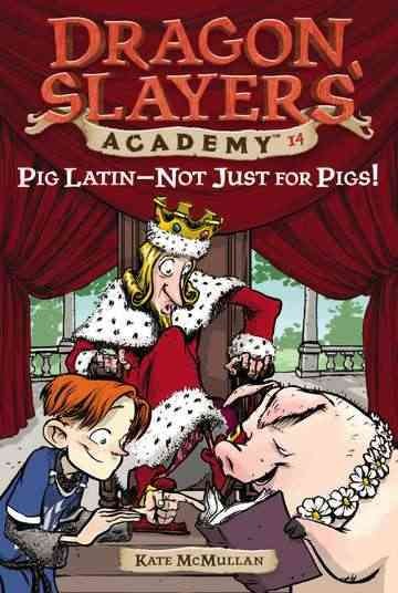 Pig latin, not just for pigs! / by Kate McMullan ; illustrated by Bill Basso.