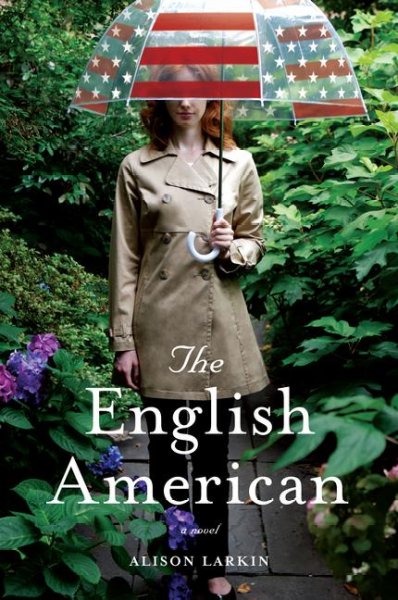 The English American : [a novel] / by Alison Larkin.