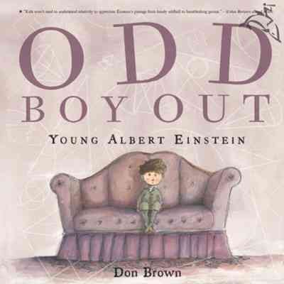 Odd boy out : young Albert Einstein / by Don Brown.
