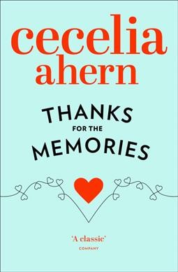 Thanks for the memories : a novel / by Cecelia Ahern.
