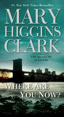 Where are You Now? / Mary Higgins Clark.