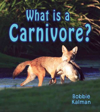 What is a carnivore? / Bobbie Kalman.