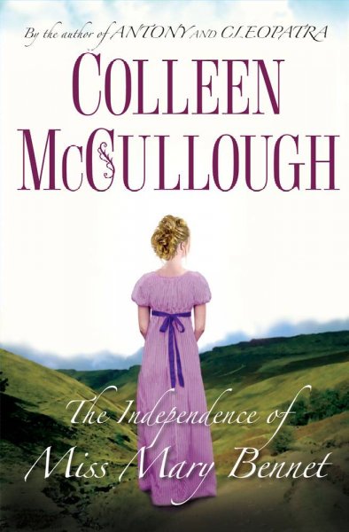 The independence of Miss Mary Bennet / Colleen McCullough.