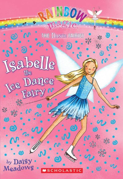 Isabelle, the ice dance fairy / by Daisy Meadows.