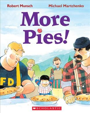 More pies! / Robert Munsch ; illustrated by Michael Martchenko.