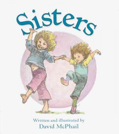 Sisters [book] / written and illustrated by David McPhail.