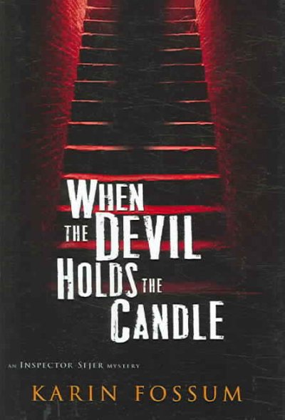 When the devil holds the candle / Karin Fossum ; translated from the Norwegian by Felicity David.