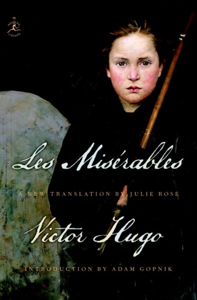 Les misérables / Victor Hugo ; a new translation by Julie Rose ; notes by James Madden ; introduction by Adam Gopnik.