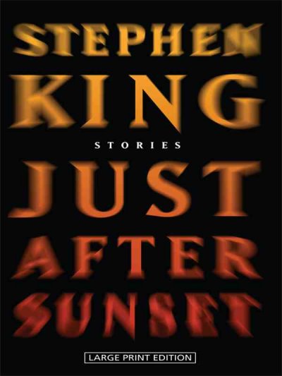 Just after sunset [text (large print)] / by Stephen King.