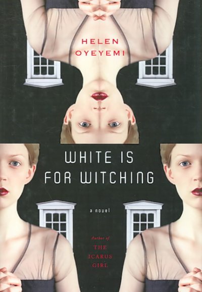 White is for witching / Helen Oyeyemi.