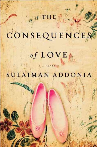 The consequences of love : a novel / Sulaiman S.M.Y Addonia.