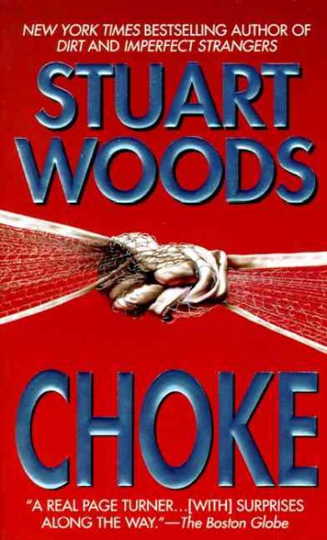Choke : a novel / Stuart Woods.