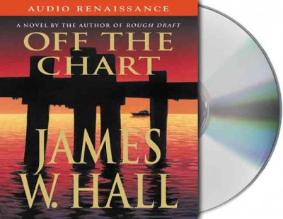Off the chart [sound recording] / by James W. Hall.