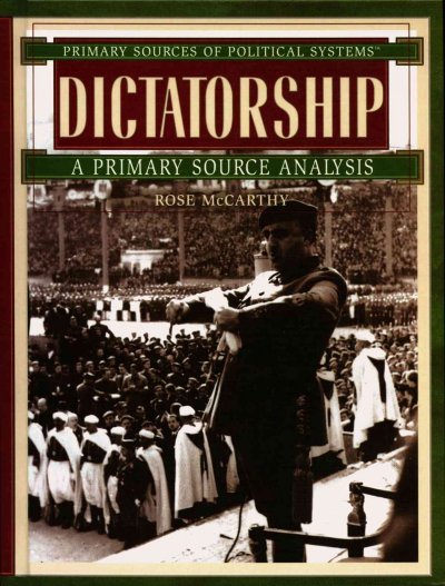 Dictatorship : a primary source analysis / Rose McCarthy.