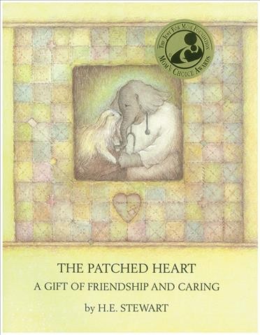 The patched heart : a gift of friendship and caring / H.E. Stewart.