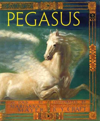 Pegasus / as told by Marianna Mayer ; illustrated by K.Y. Craft.