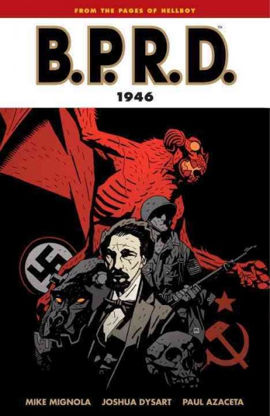 1946 : Mike Mignola's B.P.R.D. / story by Mike Mignola and Joshua Dysart ; art by Paul Azaceta ; colors by Nick Filardi ; letters by Clem Robins ; editor, Scott Allie ; assistant editor, Matt Dryer.