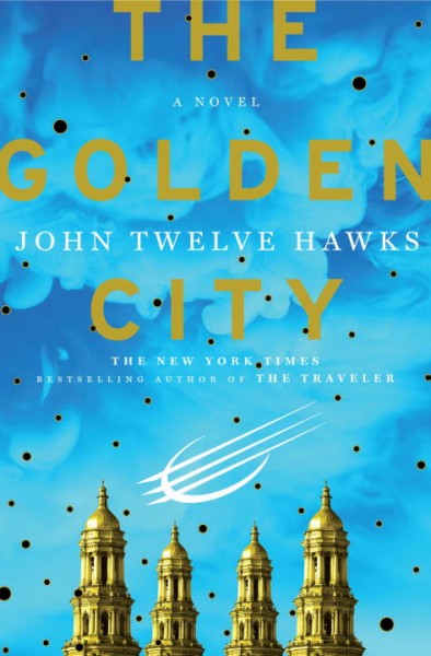 The golden city / John Twelve Hawks.