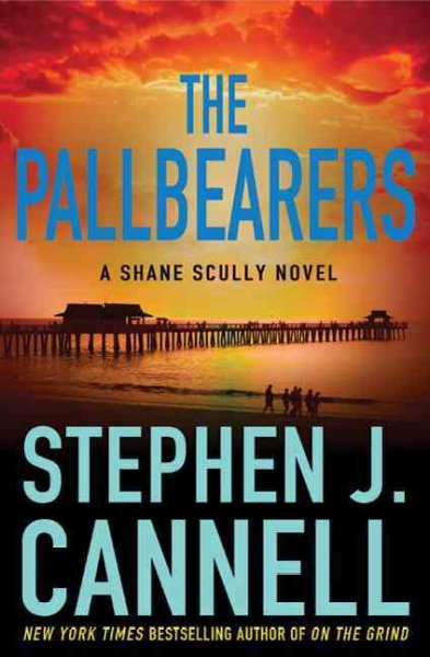 The pallbearers : a Shane Scully novel / Stephen J. Cannell.