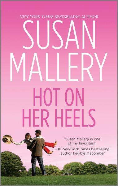 Hot on her heels / Susan Mallery.