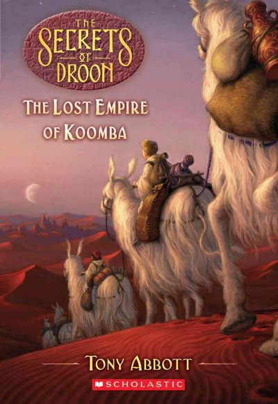 The secrets of Droon : The lost empire of Koomba / Tony Abbott ; illustrated by Royce Fitzgerald ; cover illustration  by Tim Jessell.