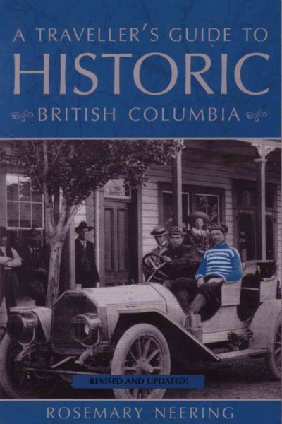 A traveller's guide to historic British Columbia / Rosemary Neering.