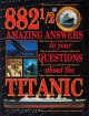 Go to record 882 1/2 amazing answers to your questions about the Titanic