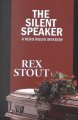 The silent speaker : a Nero Wolfe mystery  Cover Image