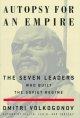 Autopsy for an empire : the seven leaders who built the Soviet regime  Cover Image