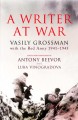 A writer at war : Vasily Grossman with the Red Army, 1941-1945  Cover Image