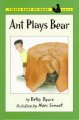 Ant plays bear / by Betsy Byars ; illustrations by Marc Simont. Cover Image