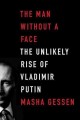 Go to record The man without a face : the unlikely rise of Vladimir Putin