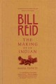 Bill Reid the making of an Indian  Cover Image