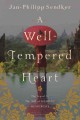 A well-tempered heart : a novel  Cover Image