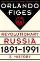Revolutionary Russia, 1891-1991 : a history  Cover Image