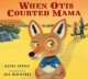 When Otis courted Mama  Cover Image