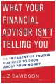 What your financial advisor isn't telling you : the 10 essential truths you need to know about your money  Cover Image