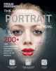 The complete portrait manual : 200+ tips & techniques for shooting perfect photos of people. Cover Image