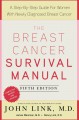 The breast cancer survival manual : a step-by-step guide for women with newly diagnosed breast cancer  Cover Image
