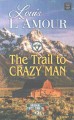 The trail to crazy man :  a western duo  Cover Image