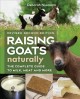 Go to record Raising goats naturally : the complete guide to milk, meat...