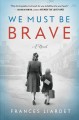 Go to record We must be brave : a novel