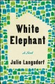 White elephant : a novel  Cover Image