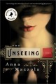 The unseeing : a novel  Cover Image