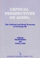 Critical perspectives on aging : the political and moral economy of growing old  Cover Image