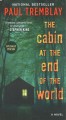 The cabin at the end of the world : a novel  Cover Image