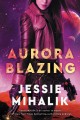 Aurora blazing : a novel  Cover Image