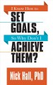 I know how to set goals, so why don't I achieve them?  Cover Image