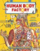 Human body factory : the nuts and bolts of your insides!  Cover Image